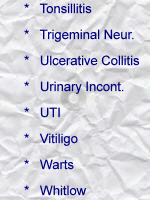 Tonsillitis; Trigeminal neuralgia; Ulcerative collitis; urinary incontinence; UTI; vitiligo; Warts; Whitlow