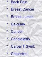 Back pain; Breast cancer; Breast lump; Calculus; Cancer; Candidiasis; Carpal Tunnel Syndrome; Cholestrol High