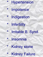 Hypertension; Impotence; indigestion; infertility; irritable bowel syndrome; insomnia; kidney stone; kidney failure