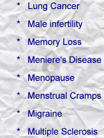 Lung cancer; Male infertility; memory loss; Meniere's disease; menopause; menstrual cramps; migraine; multiple sclerosis