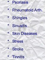 Psoriasis; Rheumatoid arthritis; Shingles; Sinusitis; Skin diseases; Stress; Stroke; Tinnitis